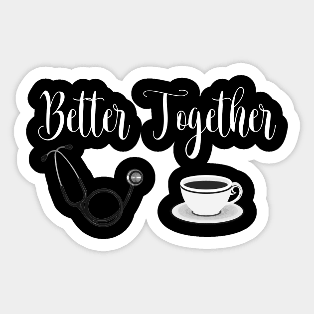 Stethoscope and Coffee Better Together Sticker by DANPUBLIC